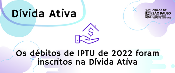 fundo branco com bola azul claro com o logotipo da procuradoria e texto, os débitos de IPTU foram lançados em dívida ativa